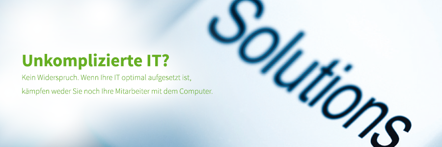 Unkomplizierte IT? Kein Widerspruch. Wenn Ihre IT optimal aufgesetzt ist, kämpfen weder Sie noch Ihre Mitarbeiter mit dem Computer. EDV-Bertung und IT-Service.